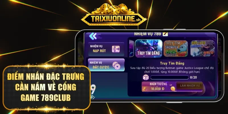 Điểm nhấn đặc trưng cần nắm về cổng game 789CLUB