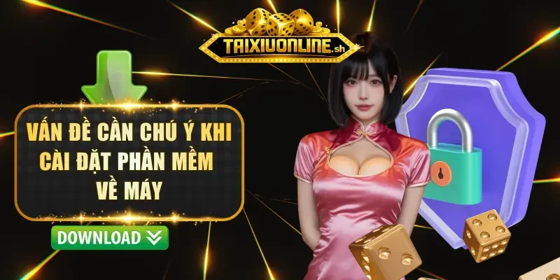 Vấn đề cần chú ý khi cài đặt phần mềm về máy